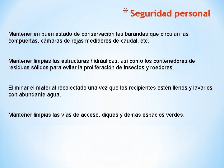 * Seguridad personal Mantener en buen estado de conservación las barandas que circulan las