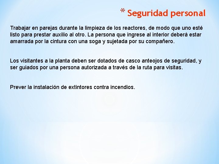 * Seguridad personal Trabajar en parejas durante la limpieza de los reactores, de modo