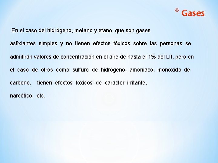 * Gases En el caso del hidrógeno, metano y etano, que son gases asfixiantes