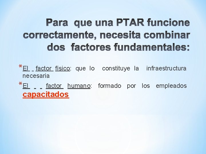 *El factor físico: que lo constituye la infraestructura necesaria *El factor humano: capacitados formado