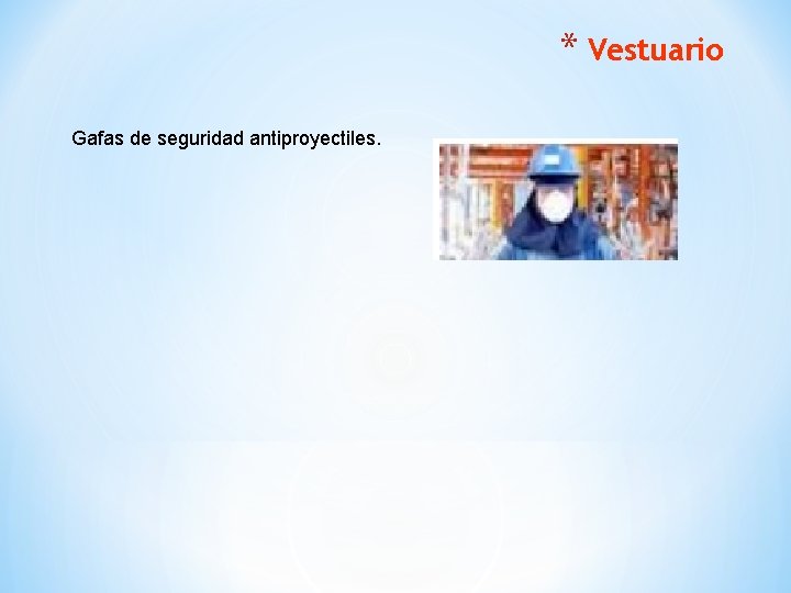* Vestuario Gafas de seguridad antiproyectiles. 
