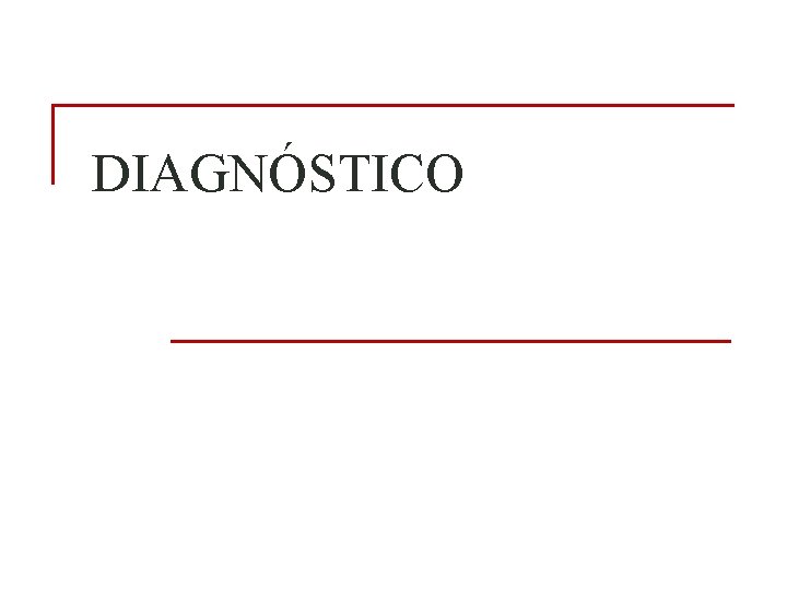 DIAGNÓSTICO DIAGNÓSTICO