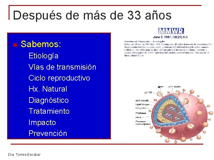 Después de más de 33 años n Sabemos: • • Etiología Vías de transmisión Después de más de 33 años n Sabemos: • • Etiología Vías de transmisión
