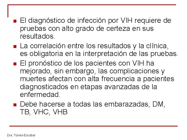 n n El diagnóstico de infección por VIH requiere de pruebas con alto grado n n El diagnóstico de infección por VIH requiere de pruebas con alto grado