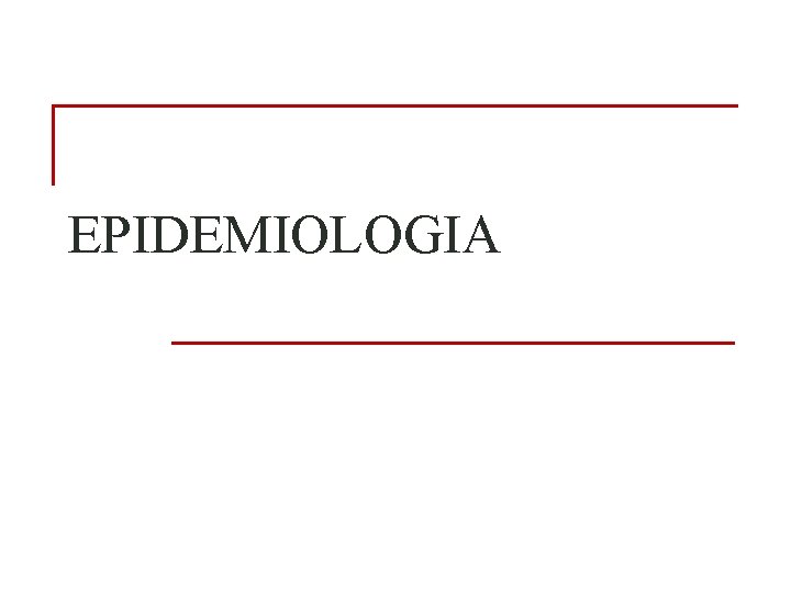 EPIDEMIOLOGIA EPIDEMIOLOGIA