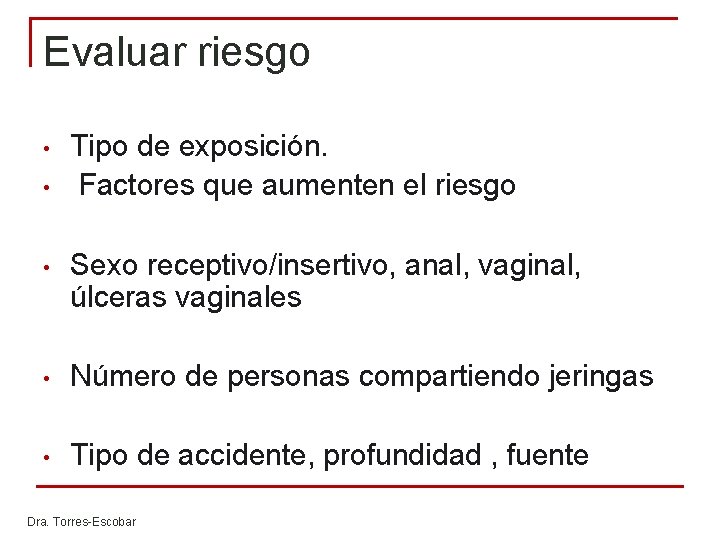 Evaluar riesgo • • • Tipo de exposición. Factores que aumenten el riesgo Sexo Evaluar riesgo • • • Tipo de exposición. Factores que aumenten el riesgo Sexo