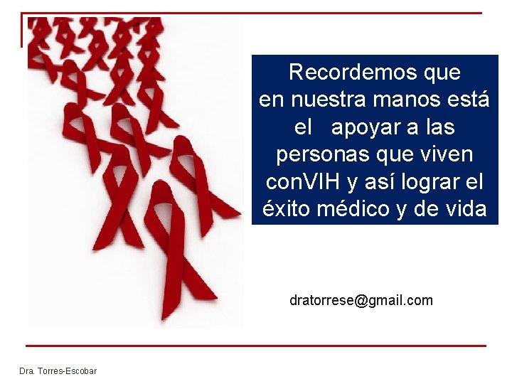 Recordemos que en nuestra manos está el apoyar a las personas que viven con. Recordemos que en nuestra manos está el apoyar a las personas que viven con.
