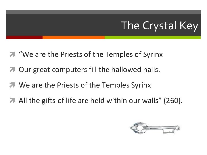 The Crystal Key “We are the Priests of the Temples of Syrinx Our great