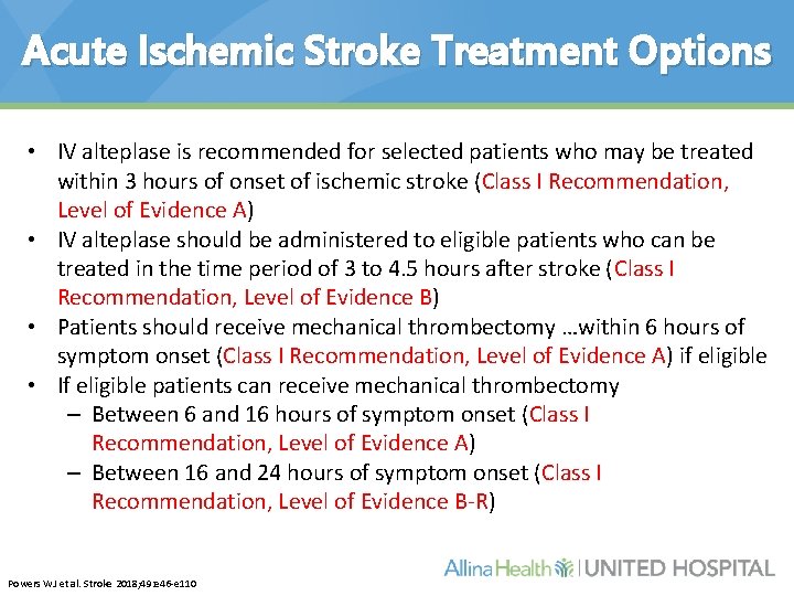 Acute Ischemic Stroke Treatment Options • IV alteplase is recommended for selected patients who