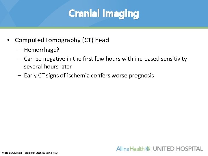 Cranial Imaging • Computed tomography (CT) head – Hemorrhage? – Can be negative in