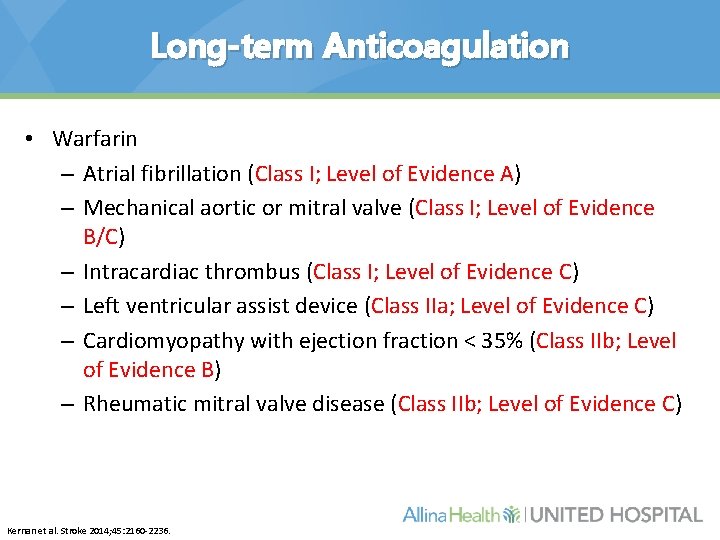Long-term Anticoagulation • Warfarin – Atrial fibrillation (Class I; Level of Evidence A) –