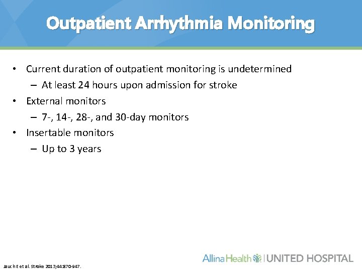 Outpatient Arrhythmia Monitoring • Current duration of outpatient monitoring is undetermined – At least