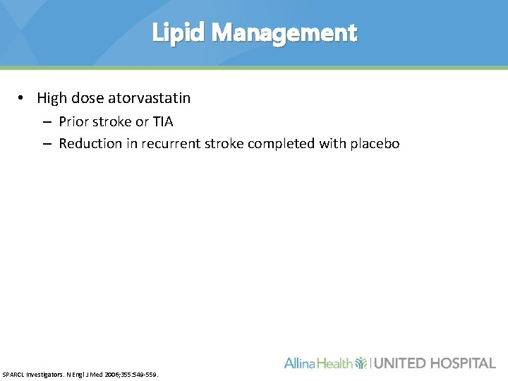 Lipid Management • High dose atorvastatin – Prior stroke or TIA – Reduction in