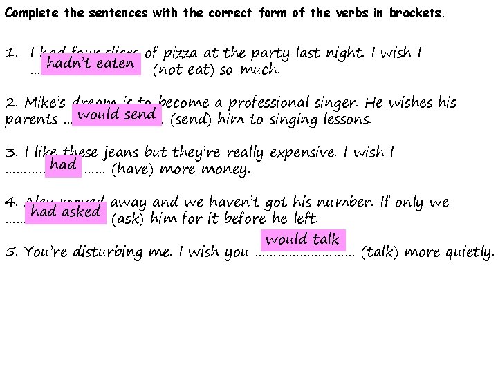 Complete the sentences with the correct form of the verbs in brackets. 1. I