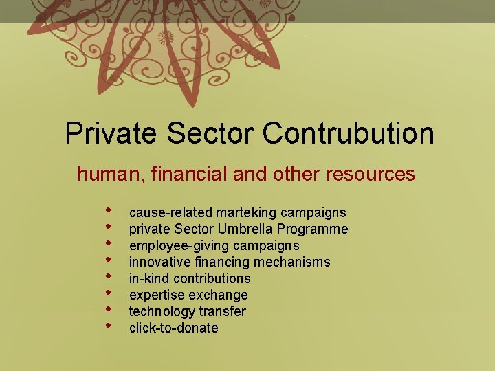 Private Sector Contrubution human, financial and other resources • • cause-related marteking campaigns private