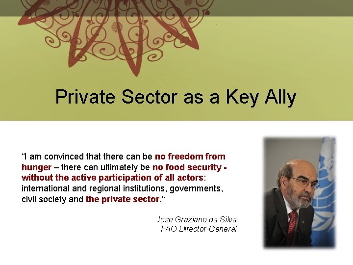 Private Sector as a Key Ally “I am convinced that there can be no