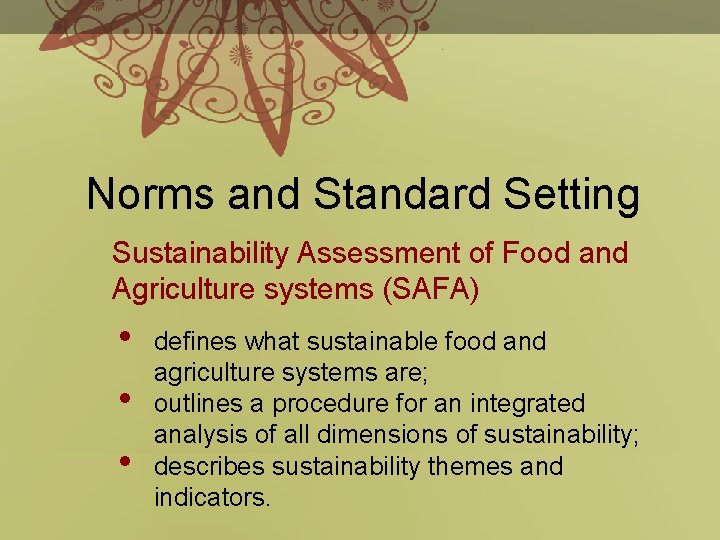 Norms and Standard Setting Sustainability Assessment of Food and Agriculture systems (SAFA) • •