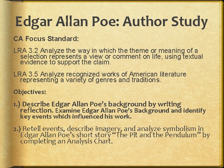 Edgar Allan Poe: Author Study CA Focus Standard: LRA 3. 2 Analyze the way