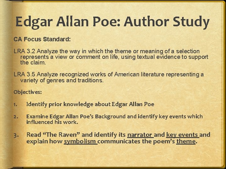 Edgar Allan Poe: Author Study CA Focus Standard: LRA 3. 2 Analyze the way