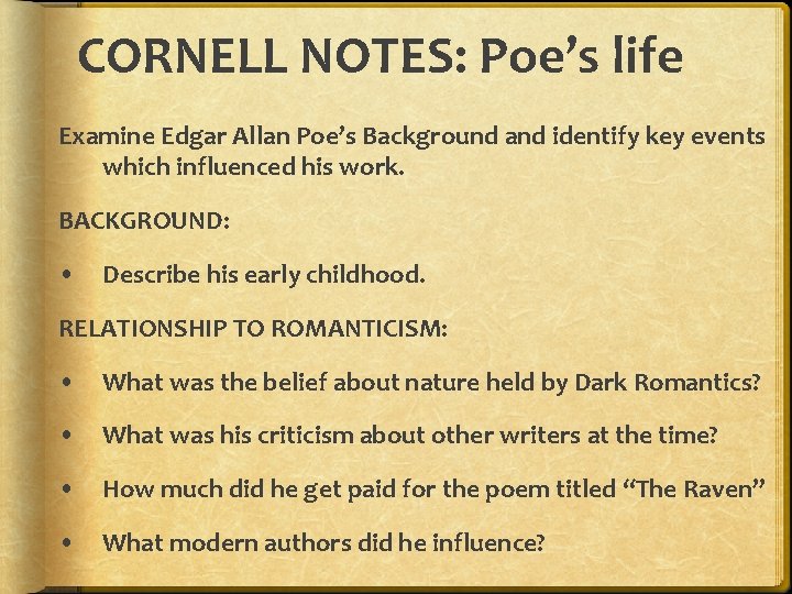 CORNELL NOTES: Poe’s life Examine Edgar Allan Poe’s Background and identify key events which