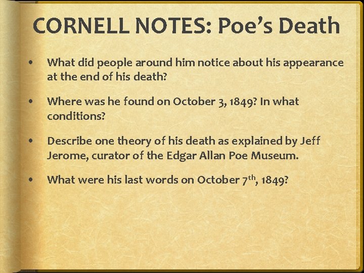 CORNELL NOTES: Poe’s Death • What did people around him notice about his appearance