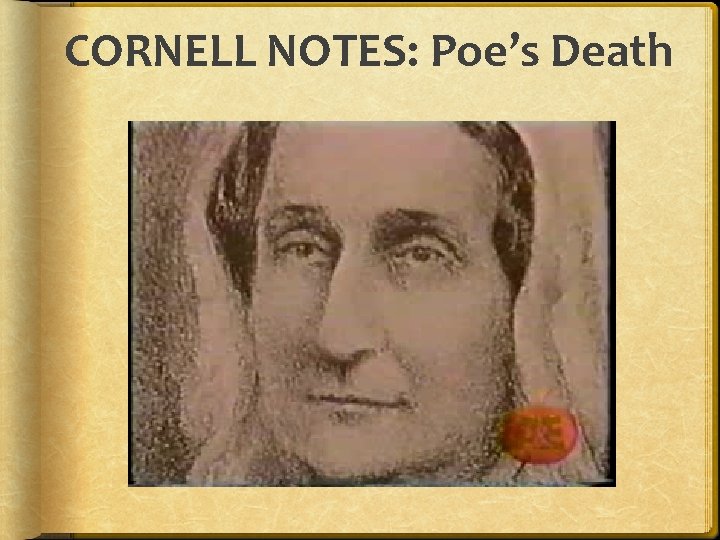 CORNELL NOTES: Poe’s Death 