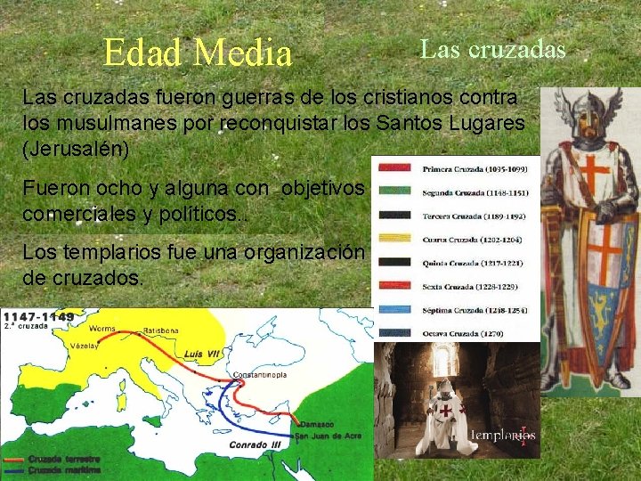Edad Media Las cruzadas fueron guerras de los cristianos contra los musulmanes por reconquistar Edad Media Las cruzadas fueron guerras de los cristianos contra los musulmanes por reconquistar
