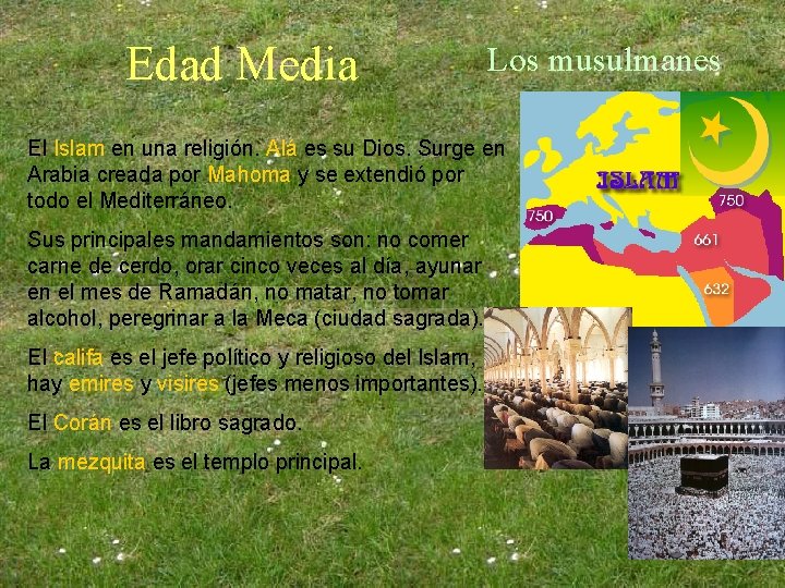 Edad Media Los musulmanes El Islam en una religión. Alá es su Dios. Surge Edad Media Los musulmanes El Islam en una religión. Alá es su Dios. Surge