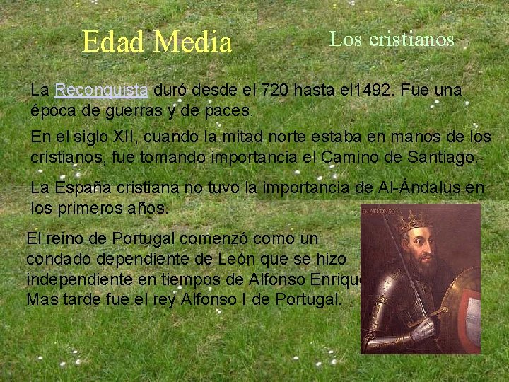 Edad Media Los cristianos La Reconquista duró desde el 720 hasta el 1492. Fue Edad Media Los cristianos La Reconquista duró desde el 720 hasta el 1492. Fue
