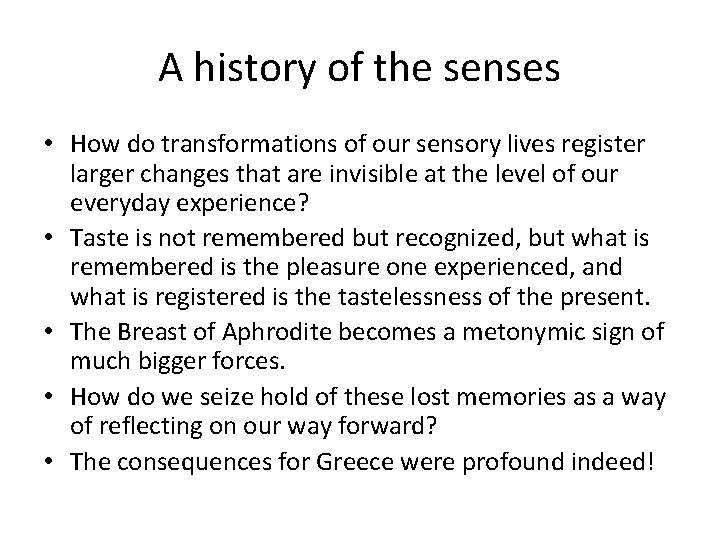 A history of the senses • How do transformations of our sensory lives register