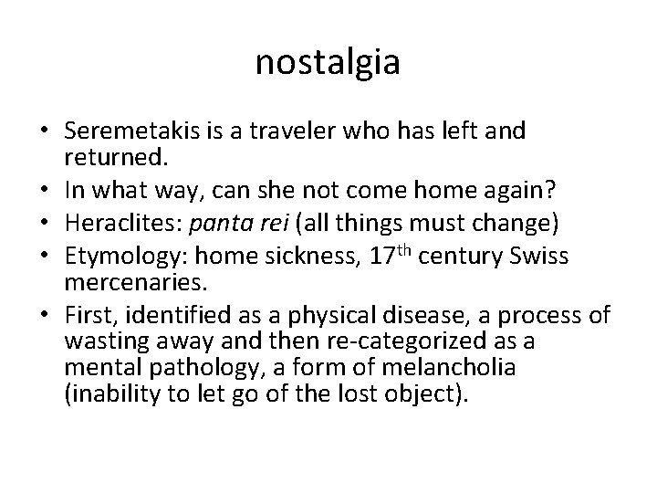 nostalgia • Seremetakis is a traveler who has left and returned. • In what