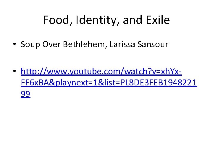 Food, Identity, and Exile • Soup Over Bethlehem, Larissa Sansour • http: //www. youtube.