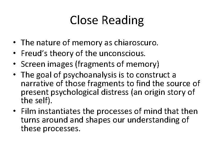 Close Reading The nature of memory as chiaroscuro. Freud’s theory of the unconscious. Screen