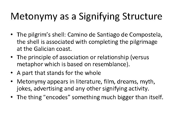 Metonymy as a Signifying Structure • The pilgrim’s shell: Camino de Santiago de Compostela,