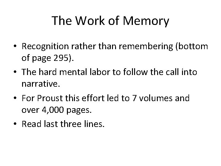 The Work of Memory • Recognition rather than remembering (bottom of page 295). •