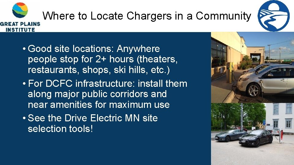 Where to Locate Chargers in a Community • Good site locations: Anywhere people stop