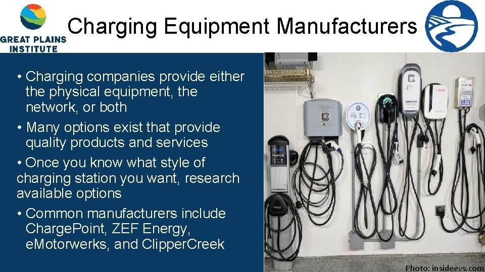 Charging Equipment Manufacturers • Charging companies provide either the physical equipment, the network, or