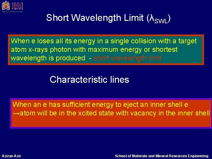 Short Wavelength Limit (λSWL) When e loses all its energy in a single collision Short Wavelength Limit (λSWL) When e loses all its energy in a single collision