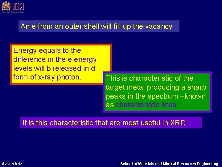 An e from an outer shell will fill up the vacancy Energy equals to