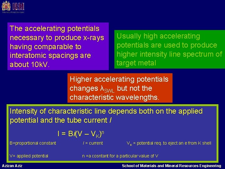 The accelerating potentials necessary to produce x-rays having comparable to interatomic spacings are about The accelerating potentials necessary to produce x-rays having comparable to interatomic spacings are about