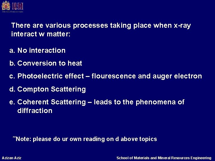 There are various processes taking place when x-ray interact w matter: a. No interaction