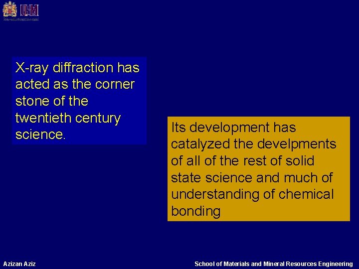 X-ray diffraction has acted as the corner stone of the twentieth century science. Azizan