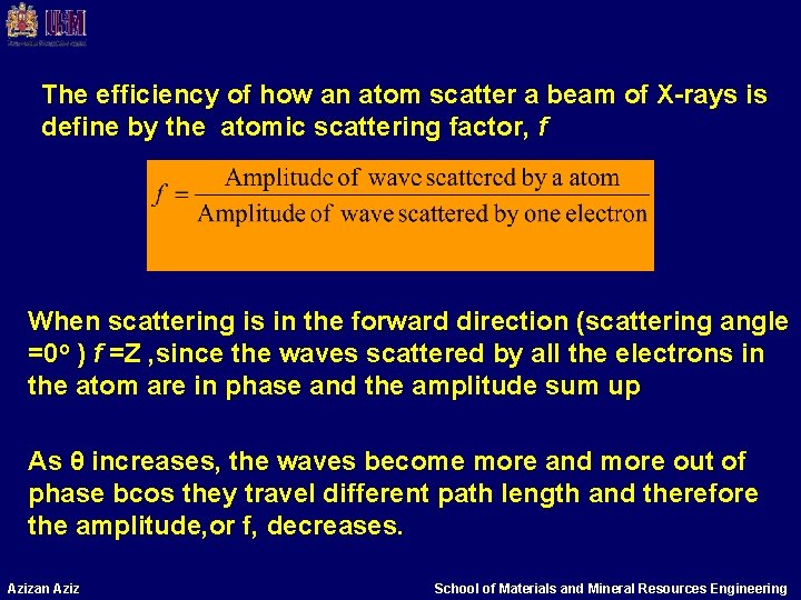The efficiency of how an atom scatter a beam of X-rays is define by The efficiency of how an atom scatter a beam of X-rays is define by