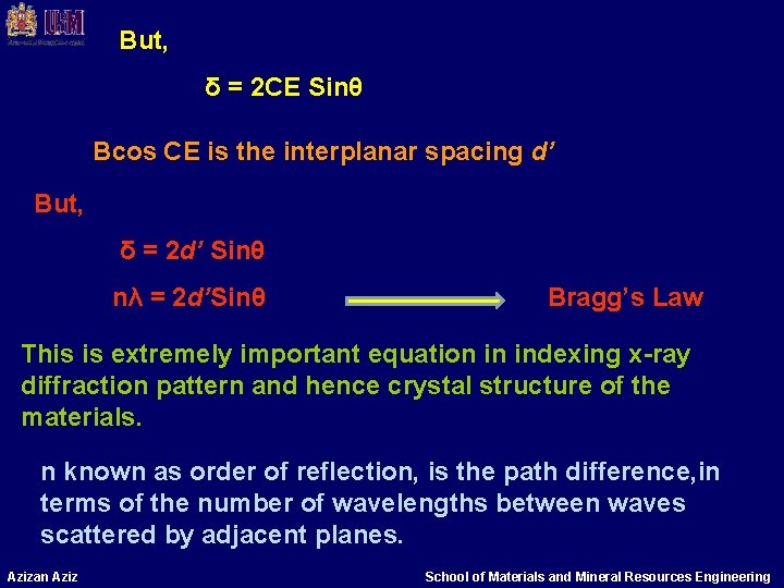 But, δ = 2 CE Sinθ Bcos CE is the interplanar spacing d’ But,