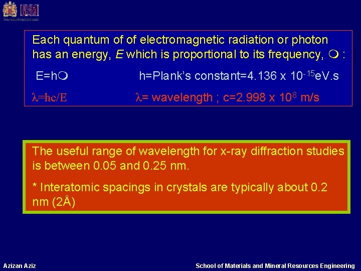 Each quantum of of electromagnetic radiation or photon has an energy, E which is