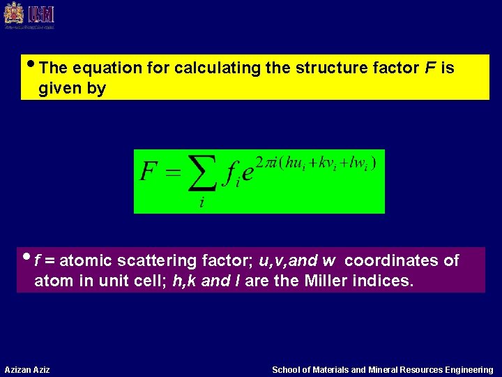  • The equation for calculating the structure factor F is given by •