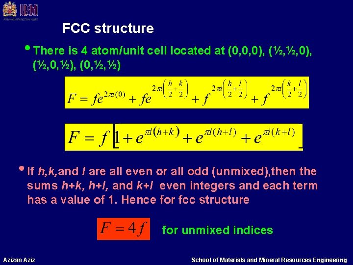 FCC structure • There is 4 atom/unit cell located at (0, 0, 0), (½,