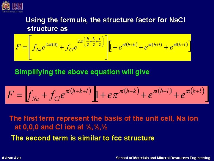 Using the formula, the structure factor for Na. Cl structure as Simplifying the above