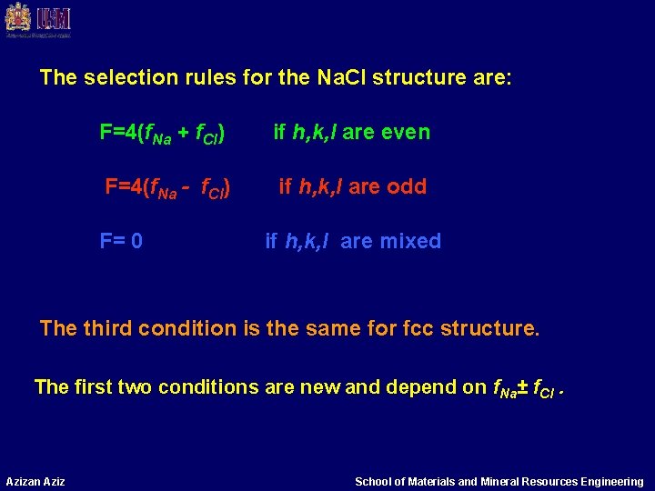 The selection rules for the Na. Cl structure are: F=4(f. Na + f. Cl)