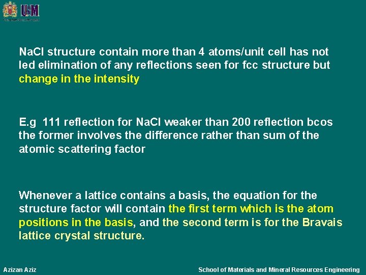 Na. Cl structure contain more than 4 atoms/unit cell has not led elimination of